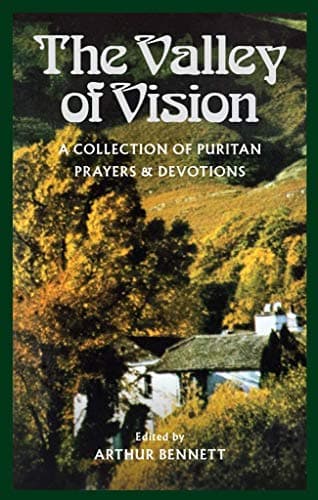 Cover of The Valley of Vision: A Collection of Puritan Prayers & Devotions