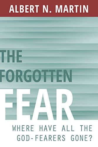 Cover of The Forgotten Fear: Where Have All the God Fearers Gone?