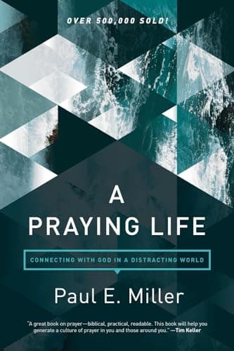 Cover of A Praying Life: Connecting with God in a Distracting World