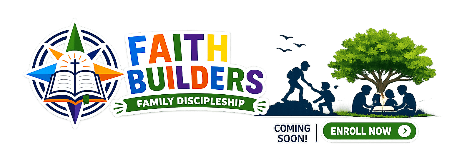 Faith Builders Family Discipleship — Building faith, shaping perspectives, growing character. Coming soon. Enroll now.